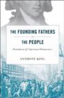 Image for The founding fathers v. the people  : paradoxes of American democracy