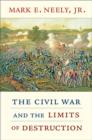 Image for The Civil War and the Limits of Destruction