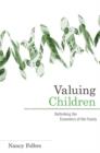 Image for Valuing children  : rethinking the economics of the family