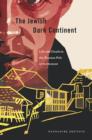 Image for The Jewish dark continent  : life and death in the Russian pale of settlement