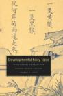 Image for Developmental fairy tales  : evolutionary thinking and modern Chinese culture