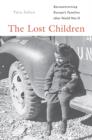 Image for The lost children  : reconstructing Europe&#39;s families after World War II