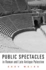 Image for Public Spectacles in Roman and Late Antique Palestine