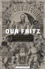 Image for Our Fritz  : Emperor Frederick III and the political culture of imperial Germany