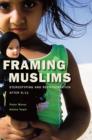 Image for Framing Muslims  : stereotyping and representation after 9/11