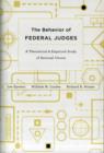 Image for The behavior of federal judges  : a theoretical and empirical study of rational choice