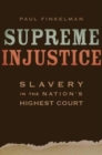 Image for Supreme Injustice : Slavery in the Nation’s Highest Court