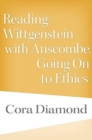 Image for Reading Wittgenstein with Anscombe, Going On to Ethics