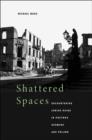 Image for Shattered spaces  : encountering Jewish ruins in postwar Germany and Poland