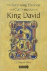 Image for The Surprising Election and Confirmation of King David