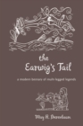 Image for The Earwig&#39;s Tail: A Modern Bestiary of Multi-Legged Legends