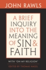 Image for A brief inquiry into the meaning of sin and faith: with &#39;on my religion&#39;
