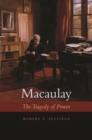 Image for Macaulay: the tragedy of power