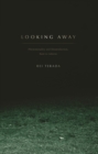 Image for Looking Away: Phenomenality and Dissatisfaction, Kant to Adorno