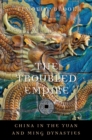 Image for The Troubled Empire: China in the Yuan and Ming Dynasties