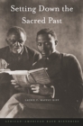 Image for Setting down the sacred past: African-American race histories