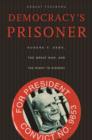 Image for Democracy&#39;s prisoner  : Eugene V. Debs, the Great War, and the right to dissent