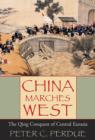 Image for China marches west  : the Qing conquest of Central Eurasia