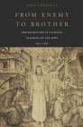Image for From enemy to brother  : the revolution in Catholic teaching on the Jews, 1933-1965