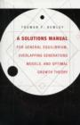 Image for A Solutions Manual for General Equilibrium, Overlapping Generations Models, and Optimal Growth Theory