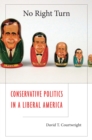 Image for No right turn: conservative politics in a liberal America