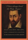 Image for &quot;I Have Always Loved the Holy Tongue&quot;: Isaac Casaubon, the Jews, and a Forgotten Chapter in Renaissance Scholarship