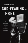 Image for God-Fearing and Free: A Spiritual History of America&#39;s Cold War