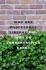 Image for Why are professors liberal and why do conservatives care?