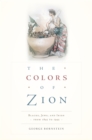 Image for The colors of Zion: blacks, Jews, and Irish from 1845 to 1945