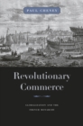 Image for Revolutionary Commerce: Globalization and the French Monarchy