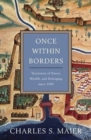 Image for Once Within Borders : Territories of Power, Wealth, and Belonging since 1500