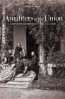 Image for Daughters of the Union  : Northern women fight the Civil War