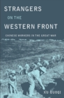 Image for Strangers on the Western Front: Chinese workers in the Great War