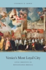 Image for Venice&#39;s Most Loyal City: Civic Identity in Renaissance Brescia