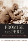 Image for Promise and peril: America at the dawn of a global age
