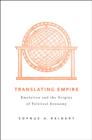 Image for Translating empire  : emulation and the origins of political economy