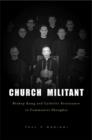 Image for Church militant  : Bishop Kung and Catholic resistance in Communist Shanghai