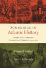 Image for Soundings in Atlantic history  : latent structures and intellectual currents, 1500-1830
