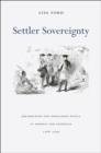 Image for Settler sovereignty  : jurisdiction and indigenous people in America and Australia, 1788-1836