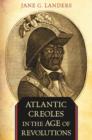 Image for Atlantic Creoles in the age of revolutions