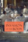 Image for Invasion of the body  : revolutions in surgery