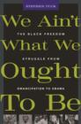 Image for We Ain’t What We Ought To Be