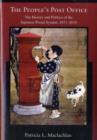 Image for The people&#39;s post office  : the history and politics of the Japanese Postal System, 1871-2010