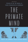 Image for The primate mind: built to connect with other minds