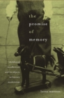 Image for The promise of memory: childhood recollection and its objects in literary modernism