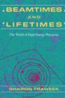 Image for Beamtimes and lifetimes  : the world of high energy physicists