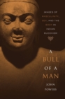 Image for A bull of a man  : images of masculinity, sex, and the body in Indian Buddhism