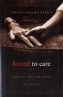Image for Forced to care  : coercion and caregiving in America