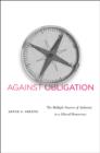 Image for Against obligation  : the multiple sources of authority in a liberal democracy