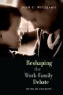 Image for Reshaping the work-family debate  : why men and class matter